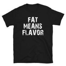 Fat Means Flavor BBQ Grill Barbecue Premium Short-Sleeve Unisex T-Shirt