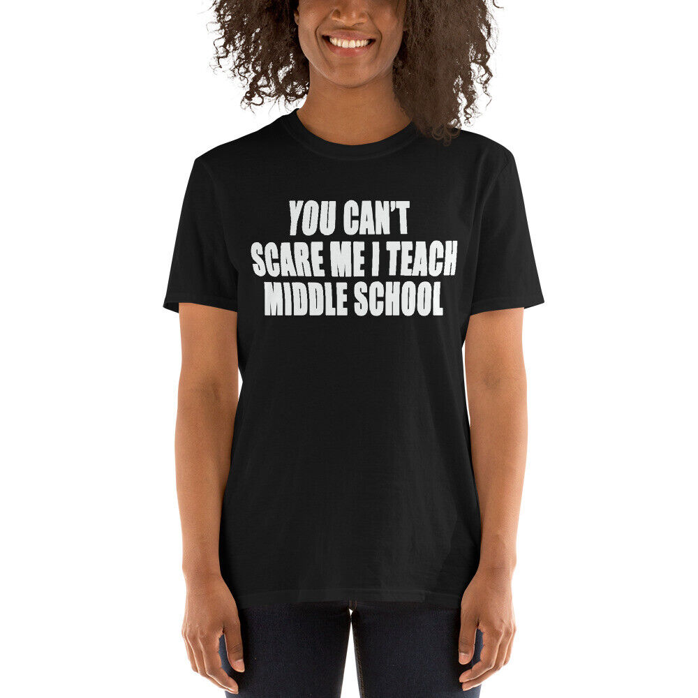 You Can't Scare Me I Teach Middle School Teacher Unisex T-Shirt