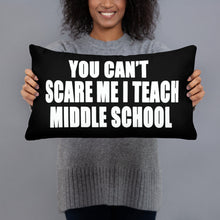 You Can't Scare Me I Teach Middle School Teacher Basic Pillow