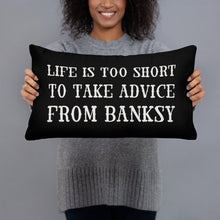 life is too short to take advice from Banksy Basic Pillow