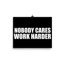 Nobody Cares Work Harder Motivational Gym Workout Gift Poster