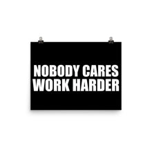 Nobody Cares Work Harder Motivational Gym Workout Gift Poster