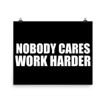 Nobody Cares Work Harder Motivational Gym Workout Gift Poster