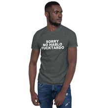 Funny Sorry No Hablo Fucktardo Sarcastic Novelty Gag Gift T-Shirt