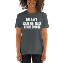 You Can't Scare Me I Teach Middle School Teacher Unisex T-Shirt