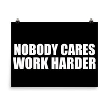 Nobody Cares Work Harder Motivational Gym Workout Gift Poster