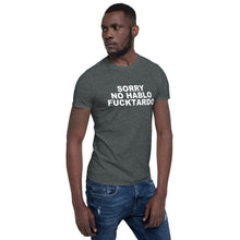 Funny Sorry No Hablo Fucktardo Sarcastic Novelty Gag Gift T-Shirt