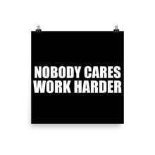 Nobody Cares Work Harder Motivational Gym Workout Gift Poster