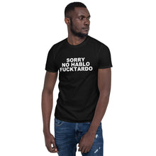 Funny Sorry No Hablo Fucktardo Sarcastic Novelty Gag Gift T-Shirt