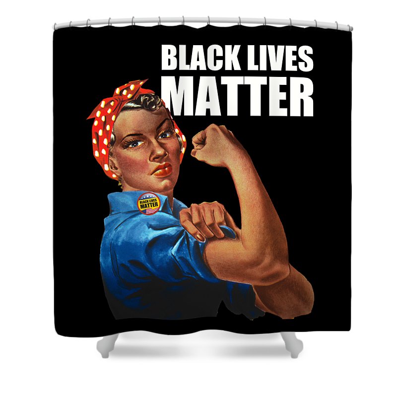 Black Lives Matter T-Shirt Rosie The Riveter 2 - Shower Curtain