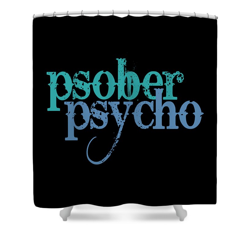 Sober Psycho One Day At A Time AA NA Tee Tees T-Shirt - Shower Curtain