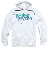 Sober Psycho One Day At A Time AA NA Tee Tees T-Shirt - Sweatshirt