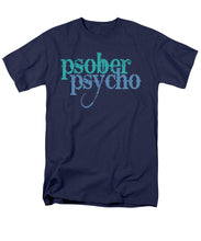 Sober Psycho One Day At A Time AA NA Tee Tees T-Shirt - Men's T-Shirt  (Regular Fit)