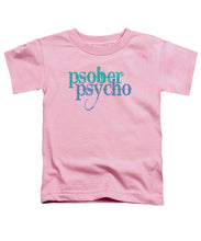 Sober Psycho One Day At A Time AA NA Tee Tees T-Shirt - Toddler T-Shirt