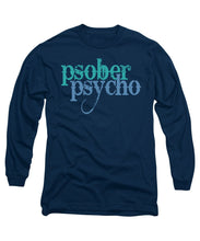 Sober Psycho One Day At A Time AA NA Tee Tees T-Shirt - Long Sleeve T-Shirt