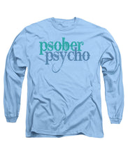 Sober Psycho One Day At A Time AA NA Tee Tees T-Shirt - Long Sleeve T-Shirt