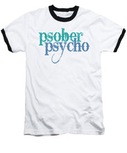 Sober Psycho One Day At A Time AA NA Tee Tees T-Shirt - Baseball T-Shirt