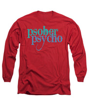 Sober Psycho One Day At A Time AA NA Tee Tees T-Shirt - Long Sleeve T-Shirt