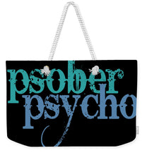 Sober Psycho One Day At A Time AA NA Tee Tees T-Shirt - Weekender Tote Bag