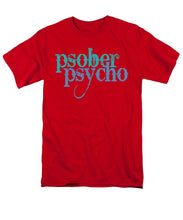 Sober Psycho One Day At A Time AA NA Tee Tees T-Shirt - Men's T-Shirt  (Regular Fit)