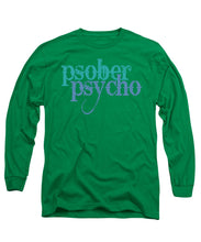 Sober Psycho One Day At A Time AA NA Tee Tees T-Shirt - Long Sleeve T-Shirt