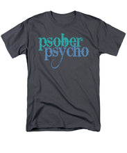 Sober Psycho One Day At A Time AA NA Tee Tees T-Shirt - Men's T-Shirt  (Regular Fit)