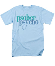 Sober Psycho One Day At A Time AA NA Tee Tees T-Shirt - Men's T-Shirt  (Regular Fit)