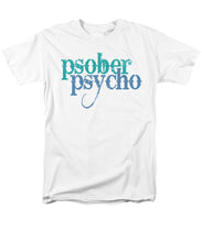 Sober Psycho One Day At A Time AA NA Tee Tees T-Shirt - Men's T-Shirt  (Regular Fit)