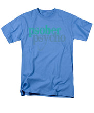 Sober Psycho One Day At A Time AA NA Tee Tees T-Shirt - Men's T-Shirt  (Regular Fit)