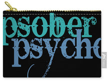 Sober Psycho One Day At A Time AA NA Tee Tees T-Shirt - Carry-All Pouch