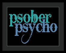 Sober Psycho One Day At A Time AA NA Tee Tees T-Shirt - Framed Print