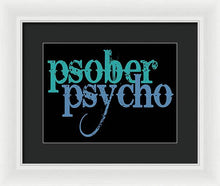 Sober Psycho One Day At A Time AA NA Tee Tees T-Shirt - Framed Print