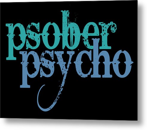 Sober Psycho One Day At A Time AA NA Tee Tees T-Shirt - Metal Print