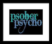 Sober Psycho One Day At A Time AA NA Tee Tees T-Shirt - Framed Print