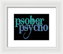 Sober Psycho One Day At A Time AA NA Tee Tees T-Shirt - Framed Print