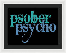 Sober Psycho One Day At A Time AA NA Tee Tees T-Shirt - Framed Print