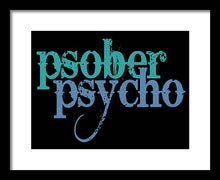 Sober Psycho One Day At A Time AA NA Tee Tees T-Shirt - Framed Print